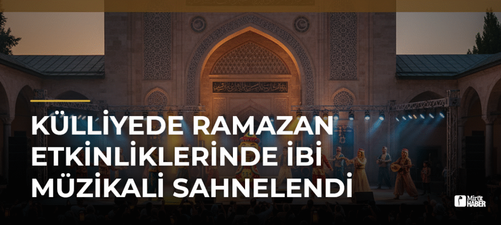 Külliyede Ramazan Etkinliklerinde İbi Müzikali Sahnelendi