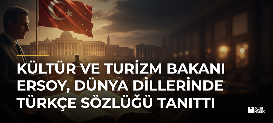 Kültür ve Turizm Bakanı Ersoy, Dünya Dillerinde Türkçe Sözlüğü Tanıttı