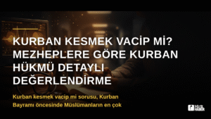 Kurban Kesmek Vacip mi? Mezheplere Göre Kurban Hükmü Detaylı Değerlendirme