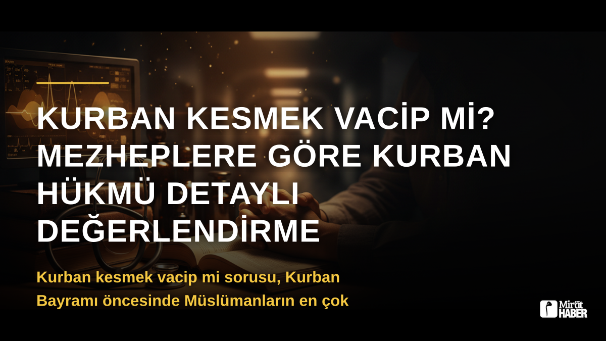 Kurban Kesmek Vacip mi? Mezheplere Göre Kurban Hükmü Detaylı Değerlendirme