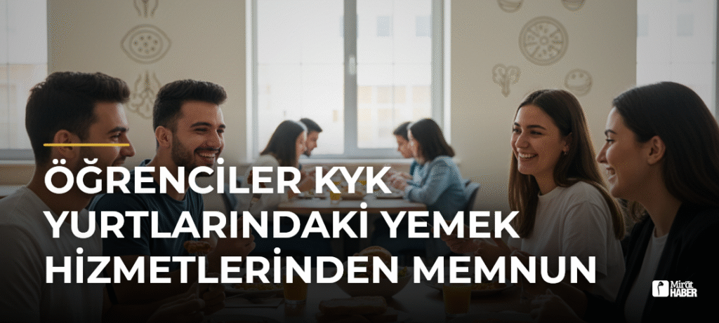 Öğrenciler KYK Yurtlarındaki Yemek Hizmetlerinden Memnun