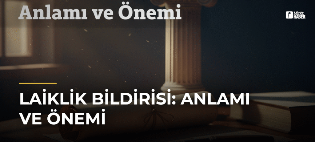 Laiklik Bildirisi: Anlamı ve Önemi