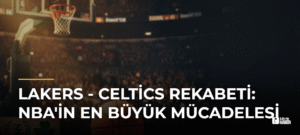 Lakers – Celtics Rekabeti: NBA’in En Büyük Mücadelesi