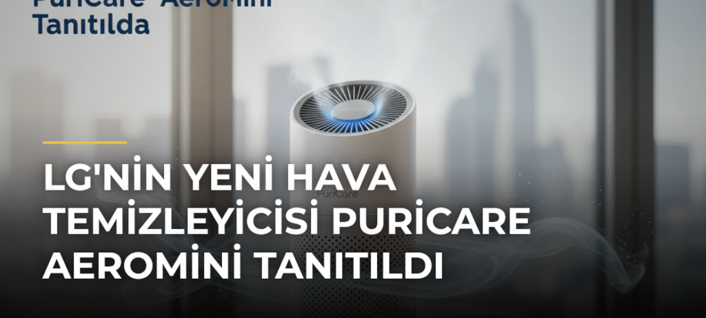 LG’nin Yeni Hava Temizleyicisi PuriCare AeroMini Tanıtıldı