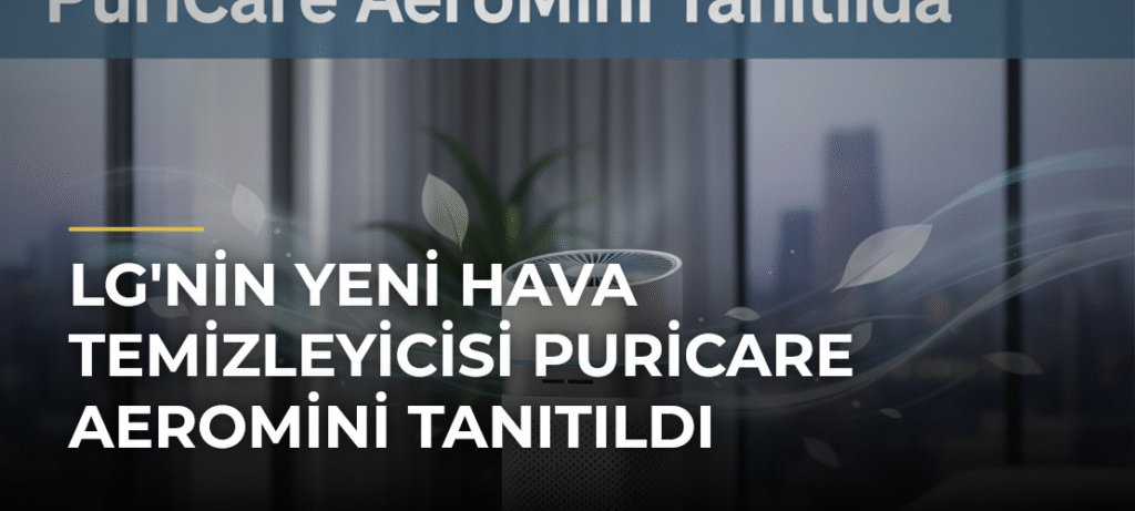 LG’nin Yeni Hava Temizleyicisi PuriCare AeroMini Tanıtıldı