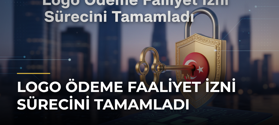 Logo Ödeme Faaliyet İzni Sürecini Tamamladı