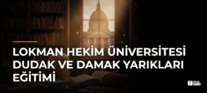 Lokman Hekim Üniversitesi Dudak ve Damak Yarıkları Eğitimi
