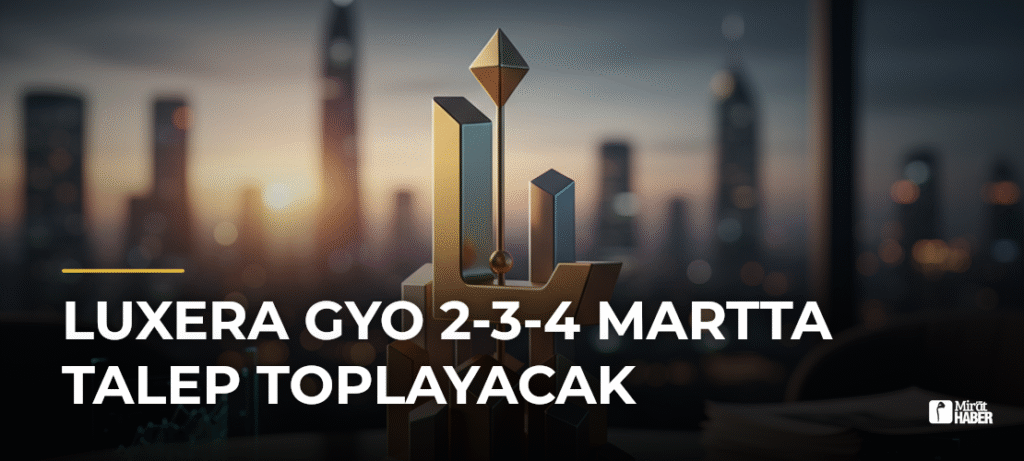 Luxera GYO 2-3-4 Martta Talep Toplayacak
