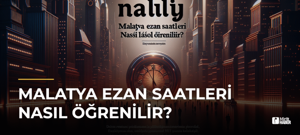 Malatya Ezan Saatleri Nasıl Öğrenilir?
