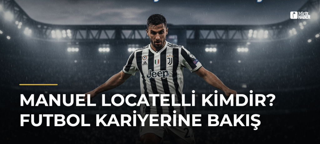 Manuel Locatelli Kimdir? Futbol Kariyerine Bakış