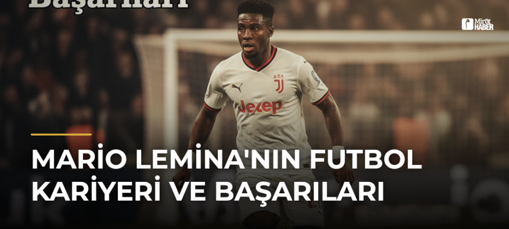 Mario Lemina’nın Futbol Kariyeri ve Başarıları