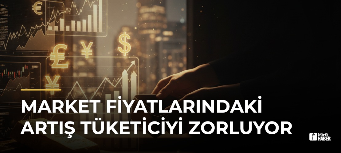 Market Fiyatlarındaki Artış Tüketiciyi Zorluyor