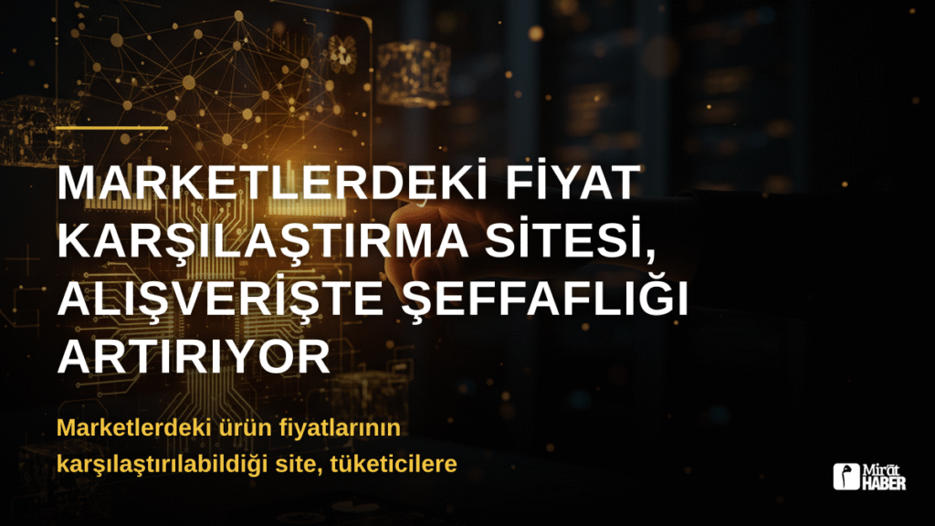Marketlerdeki Fiyat Karşılaştırma Sitesi, Alışverişte Şeffaflığı Artırıyor
