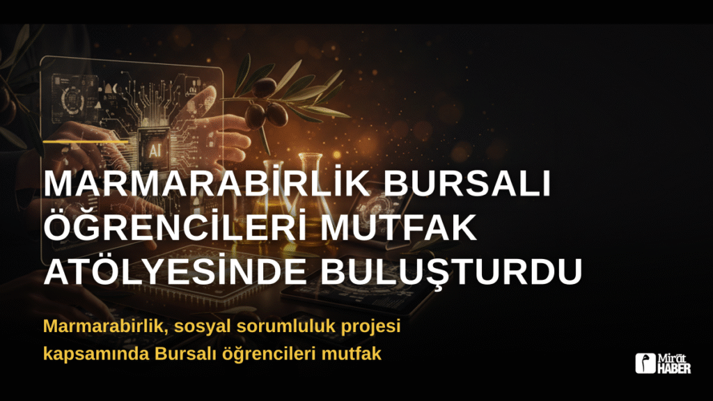 Marmarabirlik Bursalı Öğrencileri Mutfak Atölyesinde Buluşturdu