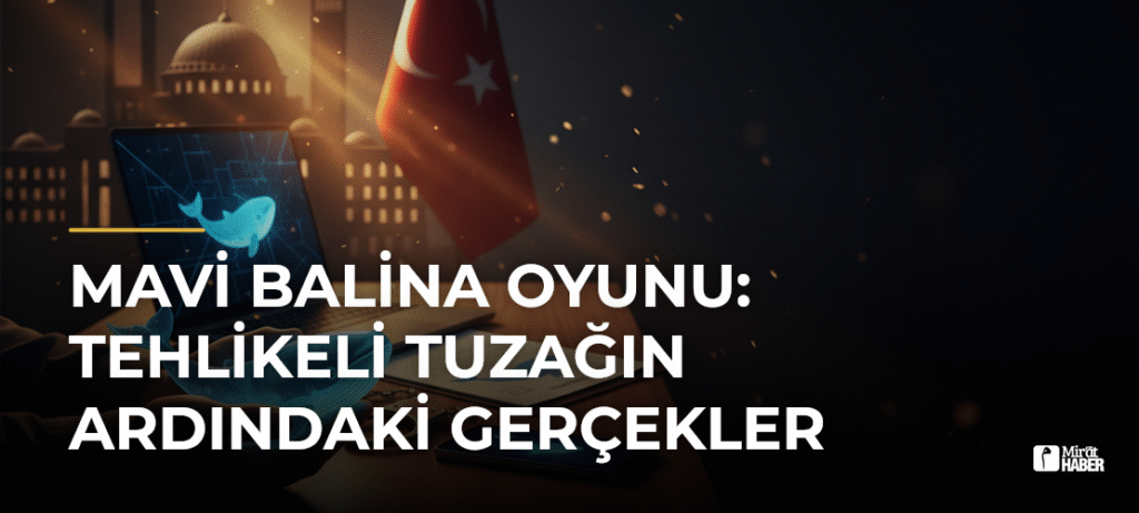Mavi Balina Oyunu: Tehlikeli Tuzağın Ardındaki Gerçekler