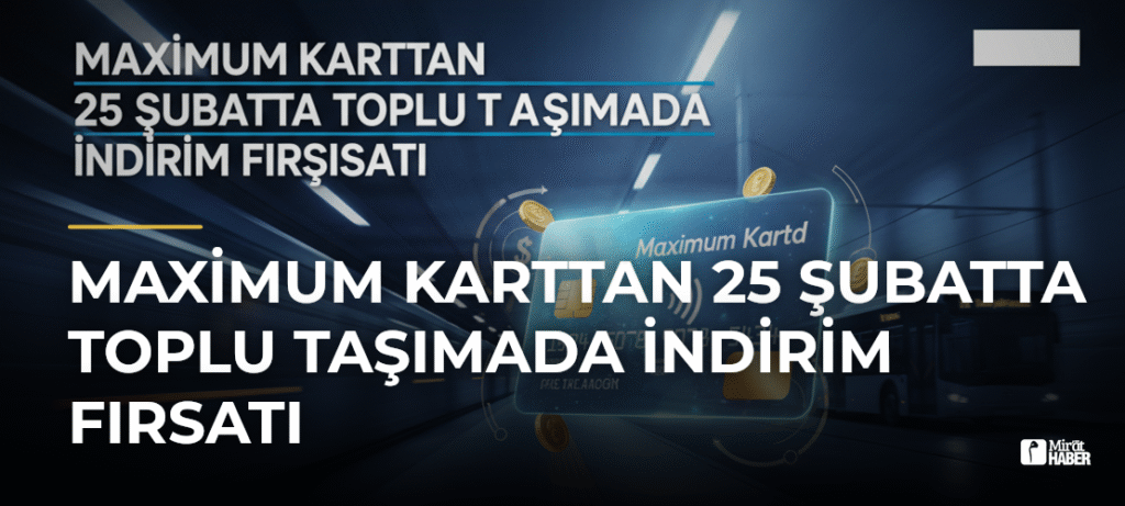 Maximum Karttan 25 Şubatta toplu taşımada indirim fırsatı