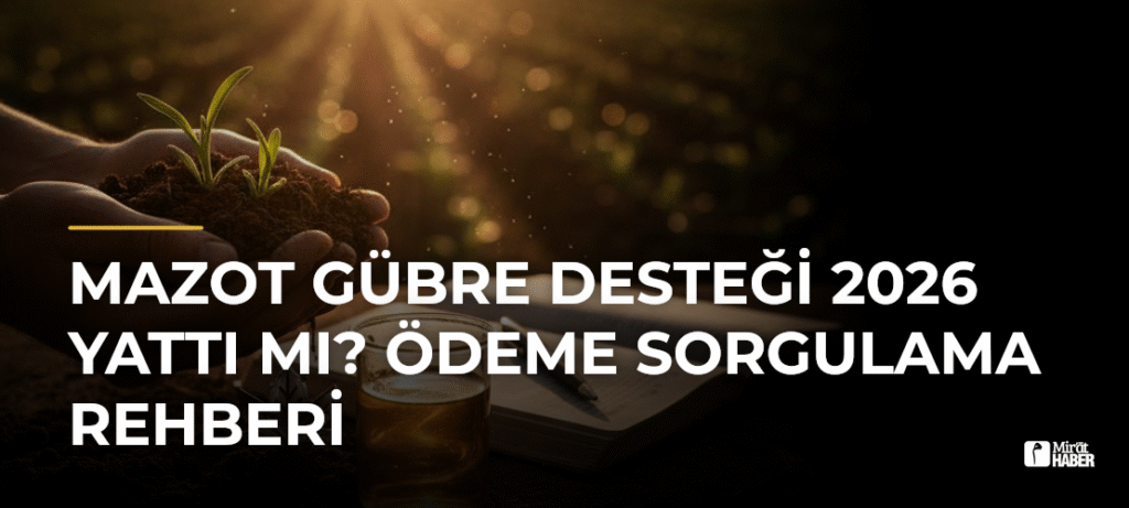 Mazot Gübre Desteği 2026 Yattı mı? Ödeme Sorgulama Rehberi