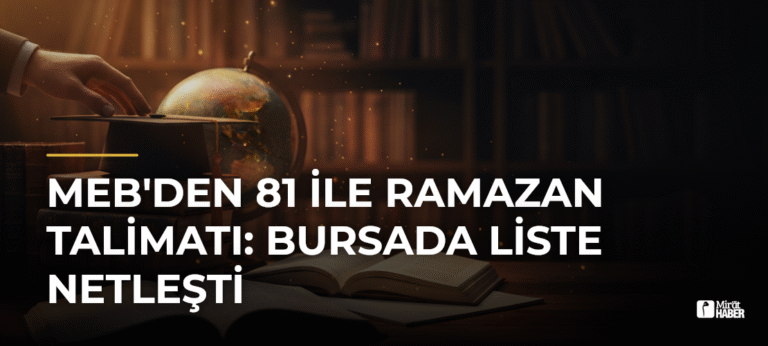 MEB’den 81 İle Ramazan Talimatı: Bursada Liste Netleşti