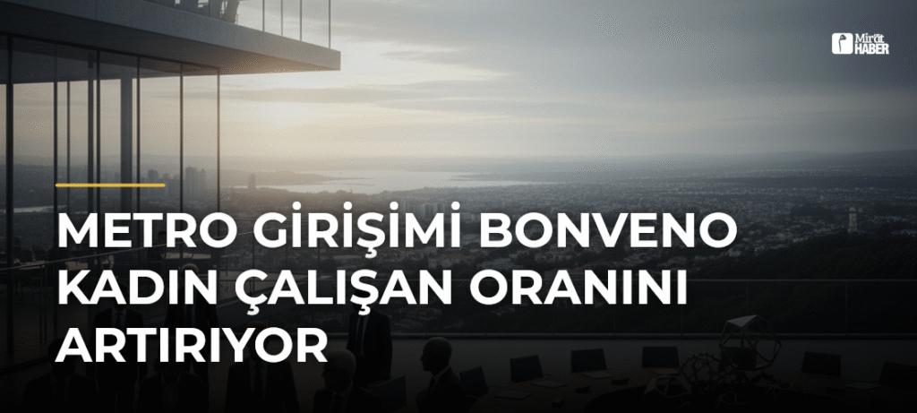 Metro Girişimi bonVeno Kadın Çalışan Oranını Artırıyor