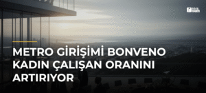 Metro Girişimi bonVeno Kadın Çalışan Oranını Artırıyor