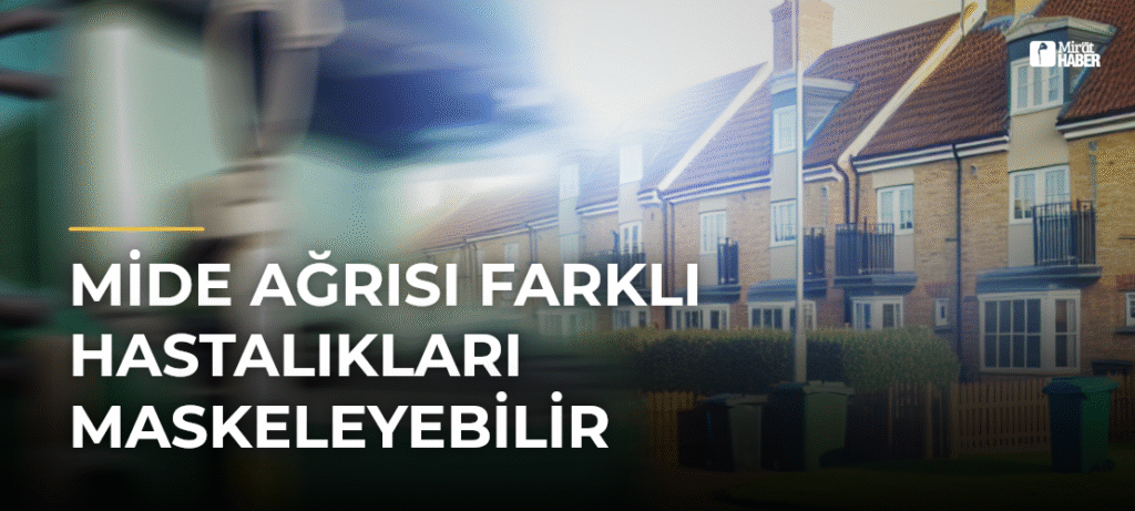 Mide Ağrısı Farklı Hastalıkları Maskeleyebilir