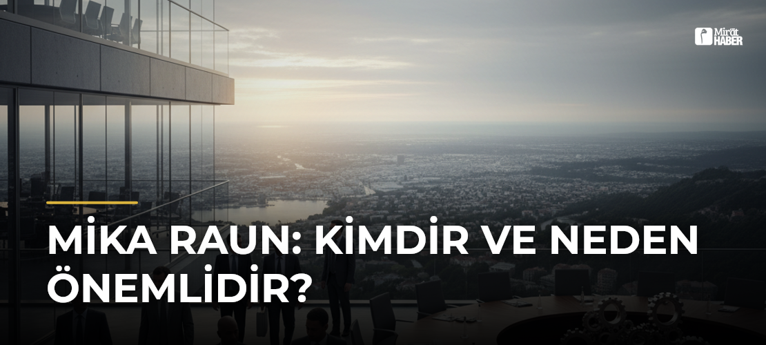 Mika Raun: Kimdir ve Neden Önemlidir?