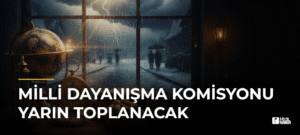 Milli Dayanışma Komisyonu Yarın Toplanacak