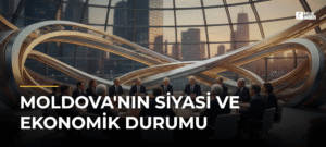 Moldova’nın Siyasi ve Ekonomik Durumu