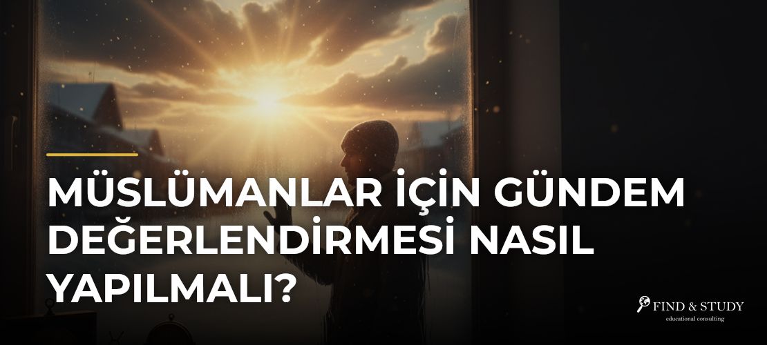 Müslümanlar İçin Gündem Değerlendirmesi Nasıl Yapılmalı?
