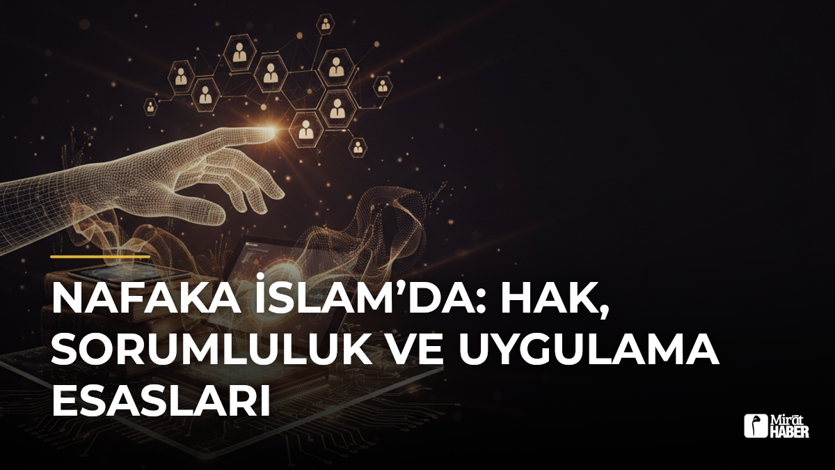 Nafaka İslam’da: Hak, Sorumluluk ve Uygulama Esasları