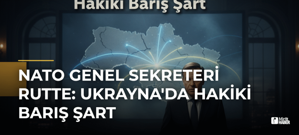 NATO Genel Sekreteri Rutte: Ukrayna’da Hakiki Barış Şart