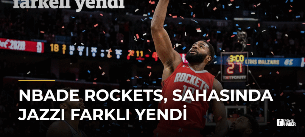 NBAde Rockets, sahasında Jazzı farklı yendi
