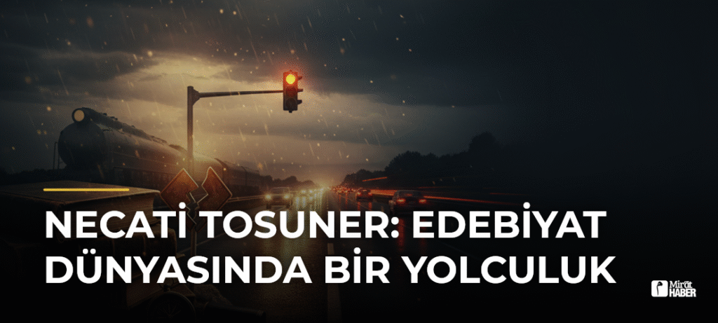 Necati Tosuner: Edebiyat Dünyasında Bir Yolculuk