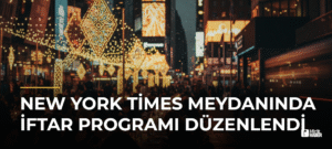 New York Times Meydanında İftar Programı Düzenlendi