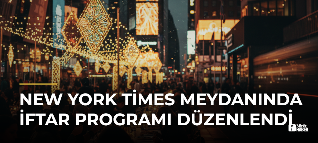 New York Times Meydanında İftar Programı Düzenlendi - Mirat Haber