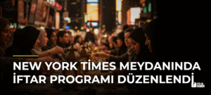 New York Times Meydanında İftar Programı Düzenlendi