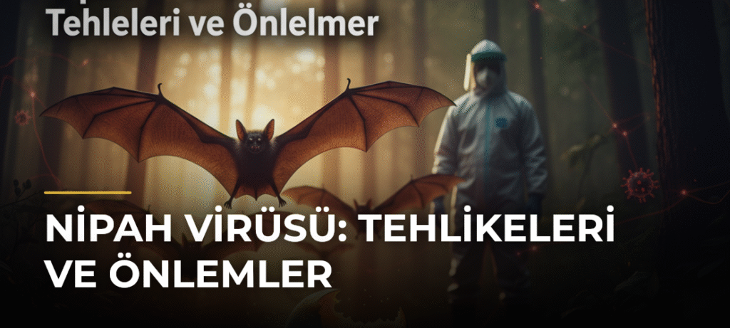 Nipah Virüsü: Tehlikeleri ve Önlemler