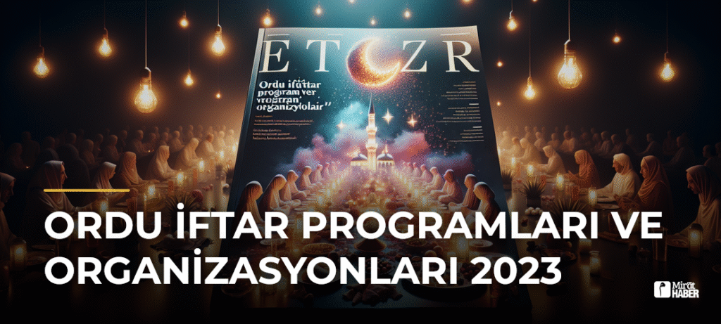 Ordu İftar Programları ve Organizasyonları 2023