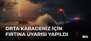 Orta Karadeniz İçin Fırtına Uyarısı Yapıldı