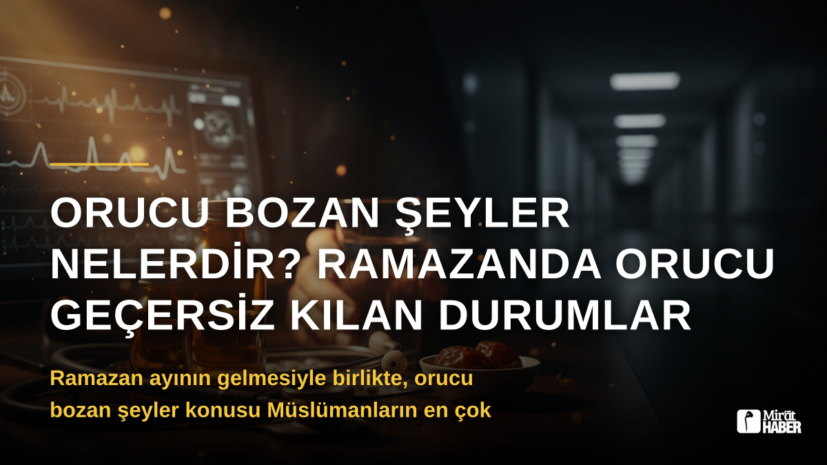 Orucu Bozan Şeyler Nelerdir? Ramazanda Orucu Geçersiz Kılan Durumlar