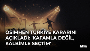 Osimhen Türkiye Kararını Açıkladı: ‘Kafamla Değil, Kalbimle Seçtim’