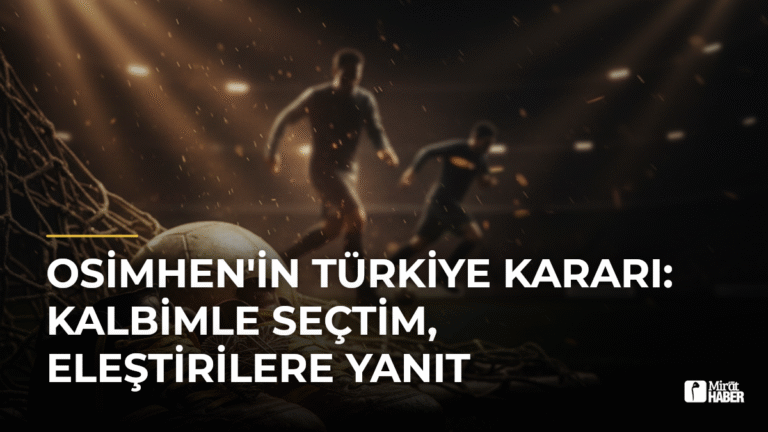 Osimhen’in Türkiye Kararı: Kalbimle Seçtim, Eleştirilere Yanıt