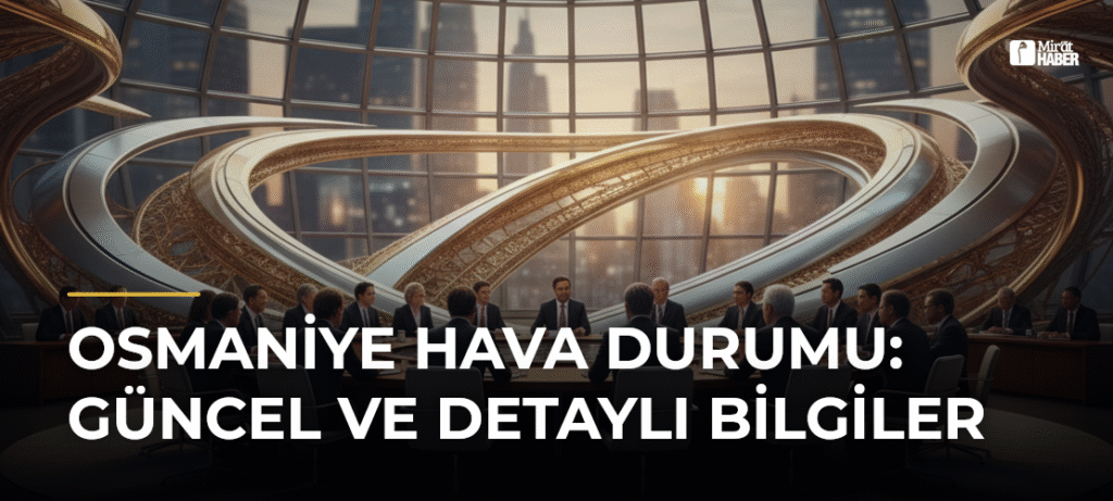 Osmaniye Hava Durumu: Güncel ve Detaylı Bilgiler