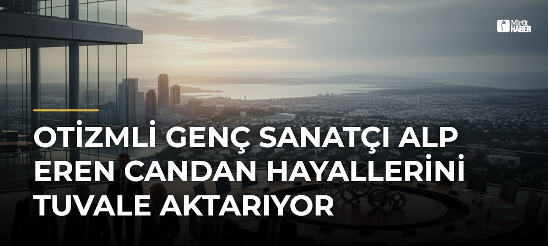 Otizmli Genç Sanatçı Alp Eren Candan Hayallerini Tuvale Aktarıyor