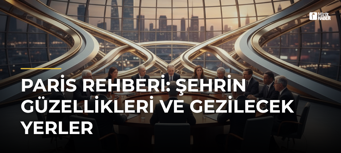 Paris Rehberi: Şehrin Güzellikleri ve Gezilecek Yerler