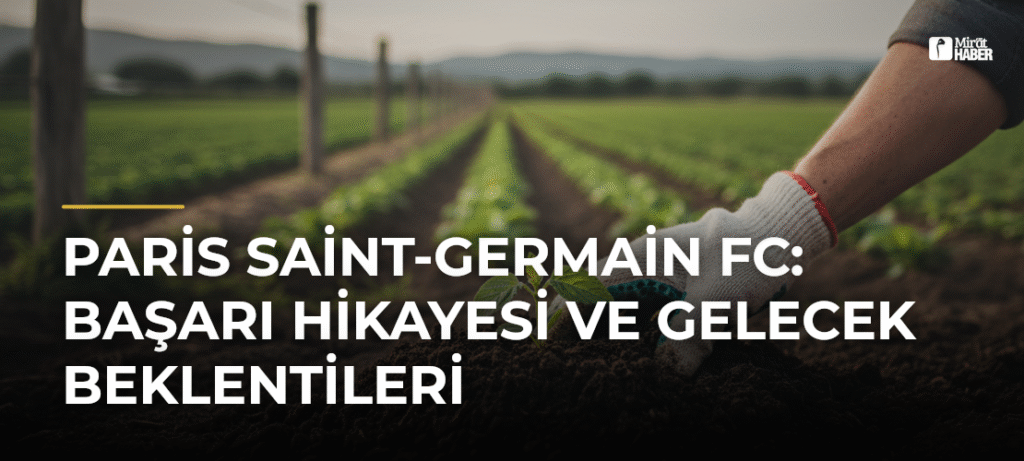 Paris Saint-Germain FC: Başarı Hikayesi ve Gelecek Beklentileri