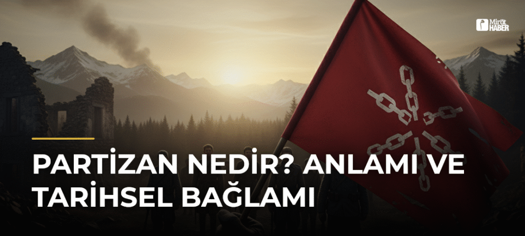 Partizan Nedir? Anlamı ve Tarihsel Bağlamı