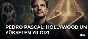 Pedro Pascal: Hollywood’un Yükselen Yıldızı