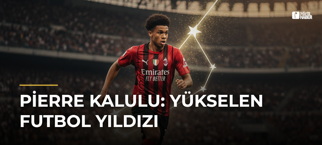 Pierre Kalulu: Yükselen Futbol Yıldızı