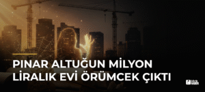 Pınar Altuğun Milyon Liralık Evi Örümcek Çıktı